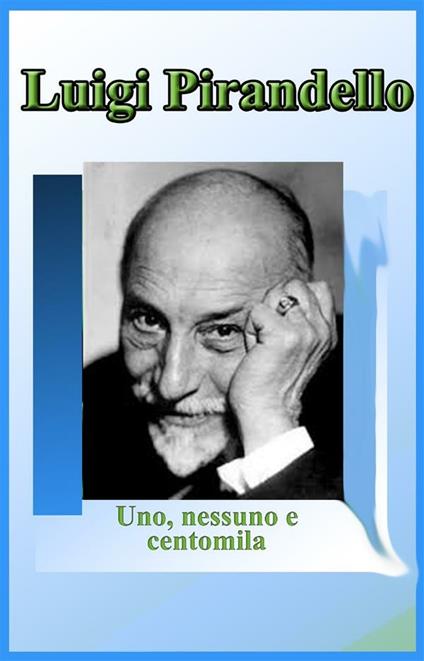 Uno, nessuno e centomila - Luigi Pirandello - ebook