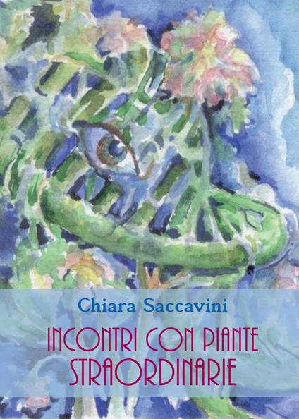 Incontri con piante straordinarie - Chiara Saccavini - copertina