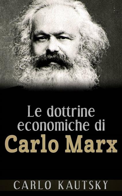 Le dottrine economiche di Carlo Marx - Carlo Kautsky - ebook