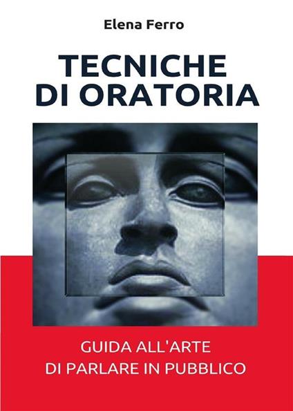 Tecniche di oratoria - Elena Ferro - ebook