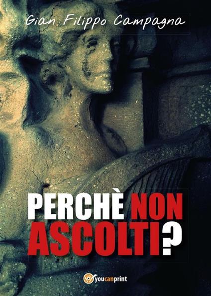 Perché non ascolti? - Gian Filippo Campagna - ebook