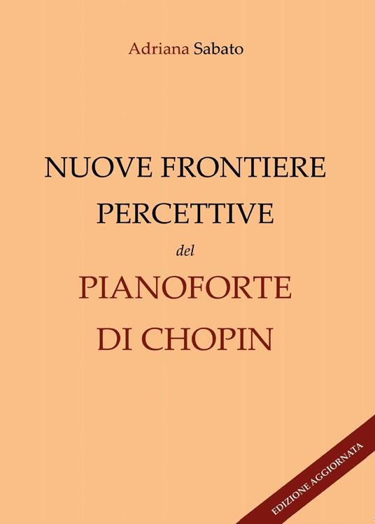 Nuove frontiere percettive nel pianoforte di Chopin - Adriana Sabato - copertina