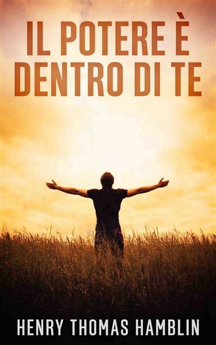 Il potere è dentro di te - Henry Thomas Hamblin,David De Angelis - ebook