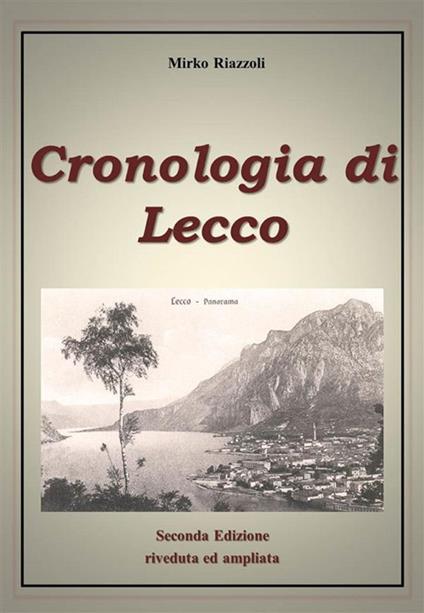 Cronologia di Lecco. Dal 1815 ad oggi - Mirko Riazzoli - ebook