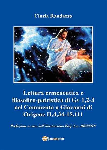 Lettura ermeneutica e filosofico-patristica di Gv 1,2-3 nel Commento a Giovanni di Origene II,4,34-15,111 - Cinzia Randazzo - ebook