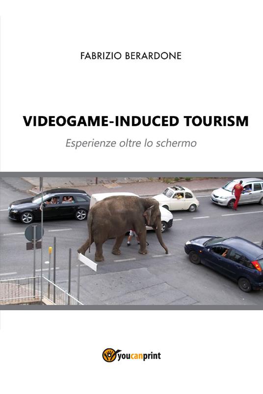 Videogame-induced tourism. Esperienze oltre lo schermo - Fabrizio Berardone - copertina
