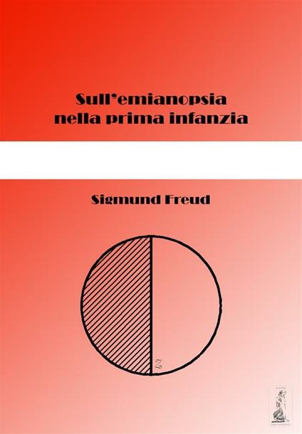 Sull'emianopsia nella prima infanzia - Sigmund Freud - ebook