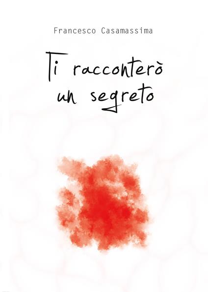 Ti racconterò un segreto - Francesco Casamassima - copertina