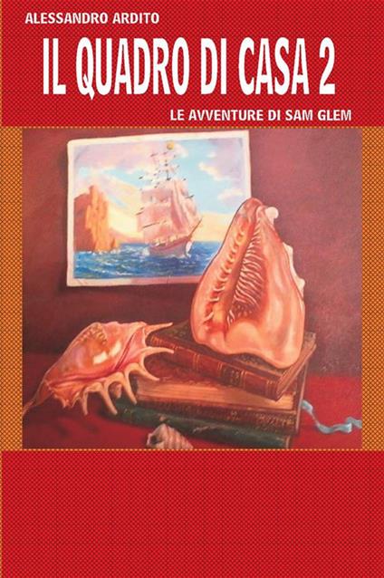 Il quadro di casa. Le avventure di Sam Glem. Vol. 2 - Alessandro Ardito - ebook