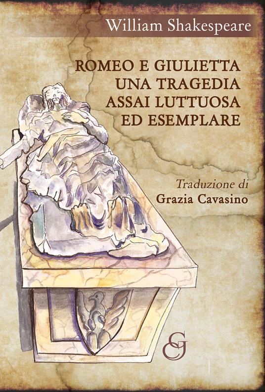 Romeo e Giulietta. Una tragedia assai luttuosa ed esemplare - William Shakespeare - copertina