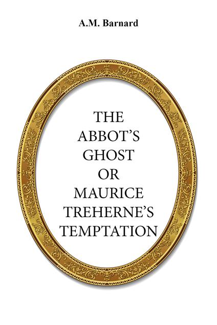 The Abbot's ghost, or Maurice Treherne's Temptation - A. M. Barnard - copertina