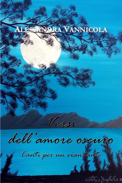 Versi dell'amore oscuro. Canti per un viandante - Alessandra Vannicola - copertina