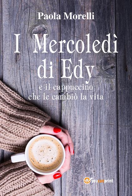 I mercoledì di Edy e il cappuccino che le cambiò la vita - Paola Morelli - copertina