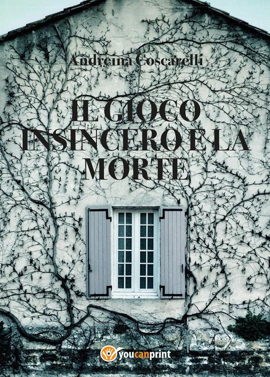 Il gioco insincero e la morte - Andreina Coscarelli - copertina