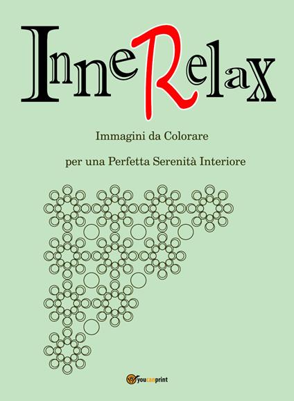 InneRelax. Immagini da colorare per una perfetta serenità interiore. Ediz. illustrata. Vol. 1 - Roberto Roti - copertina