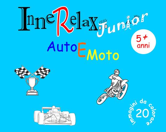 Auto e moto. InneRelax Junior. 20 immagini da colorare. Ediz. illustrata - Roberto Roti - copertina