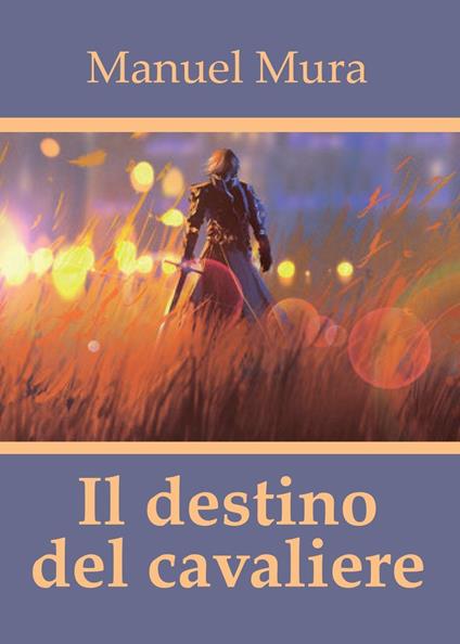 Il destino del cavaliere - Manuel Mura - copertina