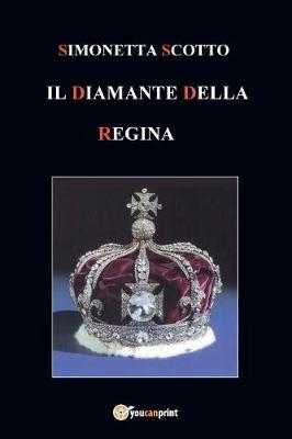 Il diamante della regina - Simonetta Scotto - copertina