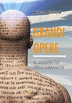 Grandi opere. Il segreto dell'umanità