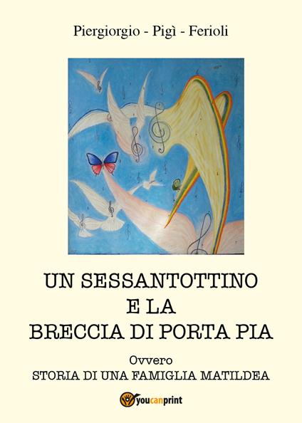 Un sessantottino e la breccia di Porta Pia - Piergiorgio Ferioli - copertina