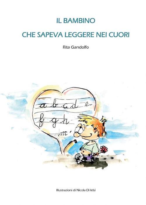 Il bambino che sapeva leggere nei cuori - Rita Gandolfo - ebook