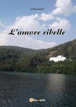 L' amore ribelle