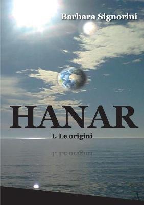 Hanar. Le origini. Il ciclo degli Haran. Vol. 1 - Barbara Signorini - copertina