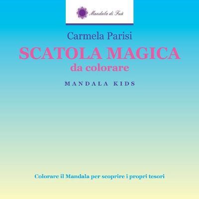 Scatola magica da colorare. Ediz. illustrata - Carmela Parisi - copertina