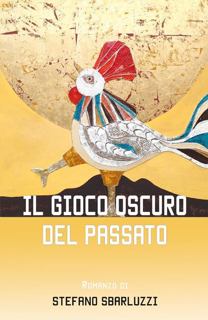 Il gioco oscuro del passato - Stefano Sbarluzzi - copertina