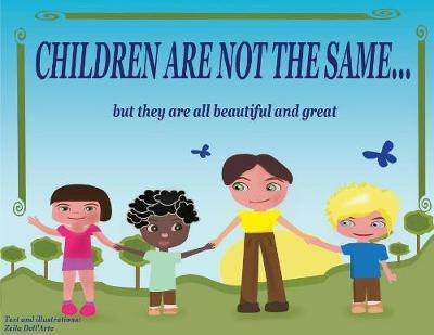 Children are not the same... but they are all beautiful and great. Ediz. illustrata - Zeila Dell'Arte - copertina