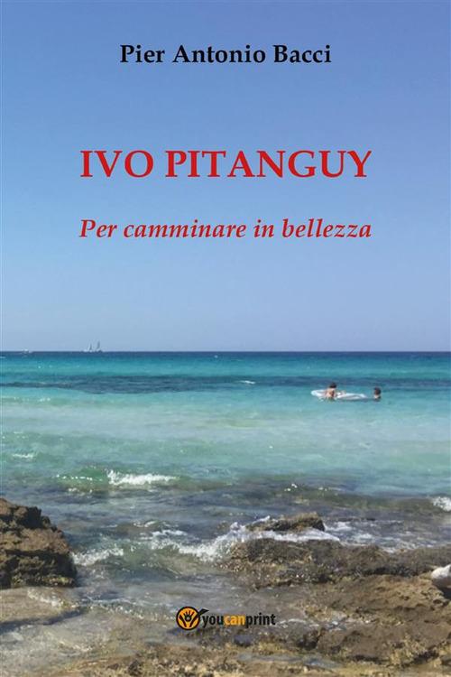 Ivo Pitanguy. Per camminare in bellezza - Pier Antonio Bacci - ebook