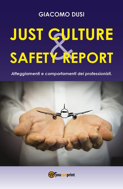 Just culture & safety report. Atteggiamenti e comportamenti dei professionisti - Giacomo Dusi - copertina