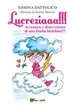 Lucreziaaa!!! Avventure e disavventure di una bimba birichina!!!