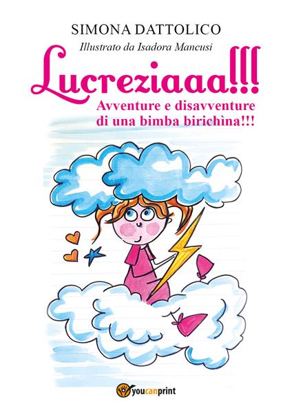 Lucreziaaa!!! Avventure e disavventure di una bimba birichina!!! - Simona Dattolico - copertina