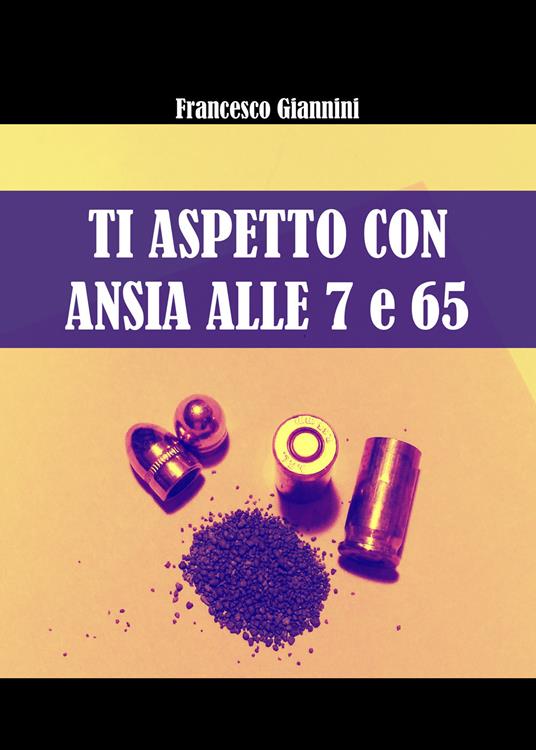 Ti aspetto con ansia alle 7 e 65 - Francesco Giannini - copertina