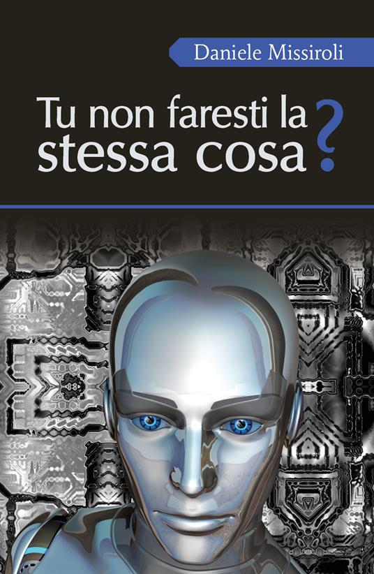 Tu non faresti la stessa cosa? - Daniele Missiroli - copertina