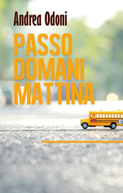 Passo domani mattina - Andrea Odoni - copertina