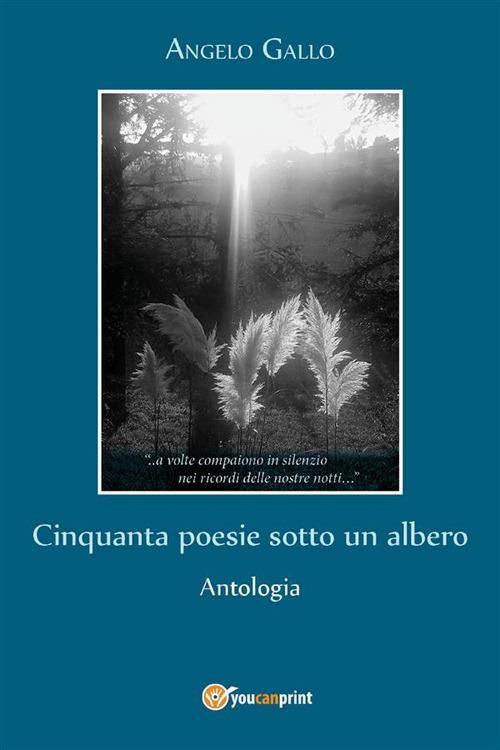 Cinquanta poesie sotto un albero - Angelo Gallo - ebook