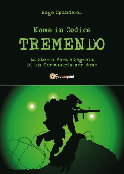 Nome in codice «Tremendo». La storia vera e segreta di un mercenario per bene - Rogo Spanderai - copertina