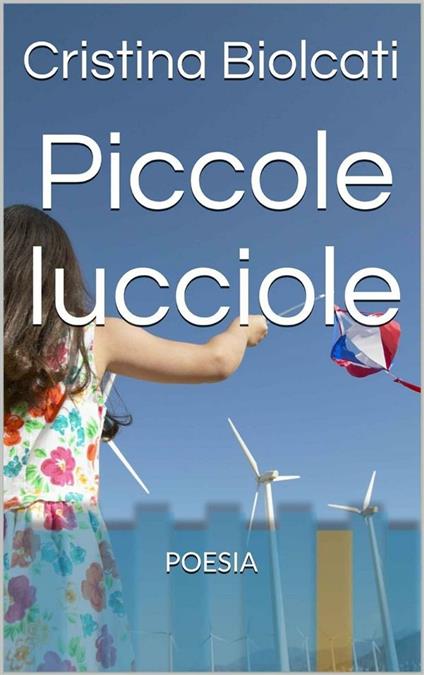 Piccole lucciole - Cristina Biolcati - ebook