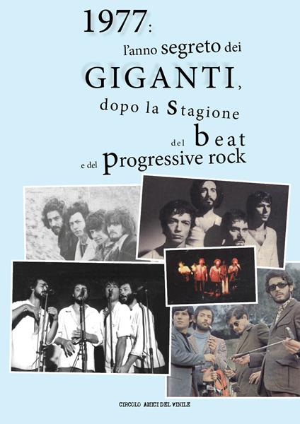 1977: l'anno segreto dei Giganti, dopo la stagione del beat e del progressive rock. Ediz. illustrata - copertina
