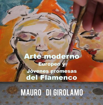 Arte moderno europeo y jóvenes promesas del flamenco - Mauro Di Girolamo - copertina