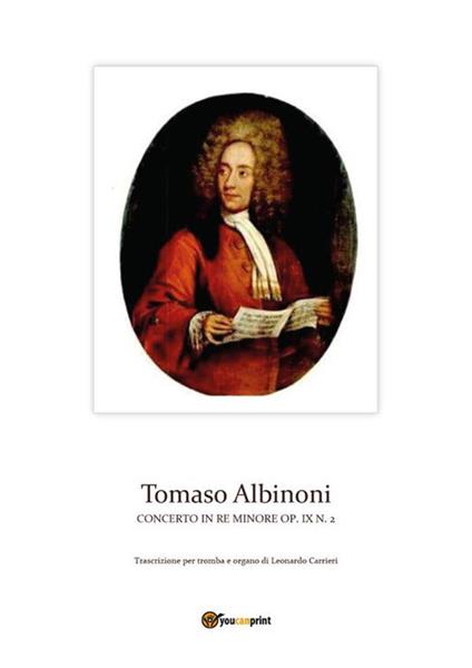 Concerto in re minore op. IX n. 2 - Tomaso Albinoni,Leonardo Carrieri - ebook