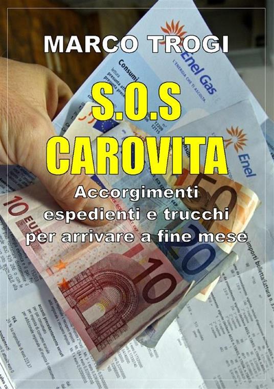 S.O.S. carovita. Accorgimenti, espedienti e trucchi per arrivare a fine mese - Marco Trogi - ebook