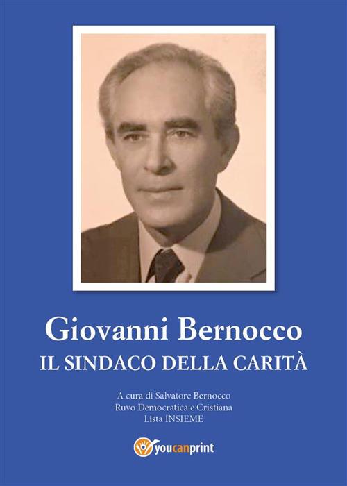 Giovanni Bernocco. Il sindaco della carità - Salvatore Bernocco - ebook