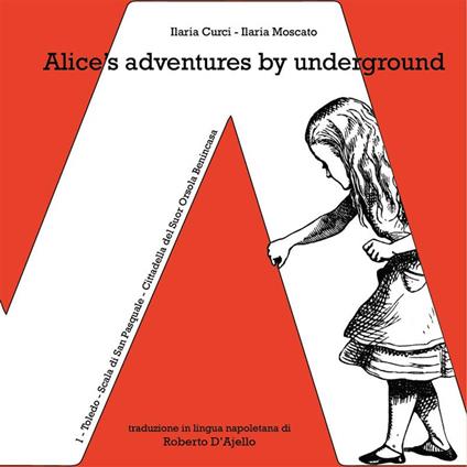 Alice's adventures by underground - Ilaria Curci,Ilaria Moscato - ebook