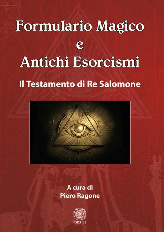 Formulario magico e antichi esorcismi. Il testamento di re Salomone -  Ragone Piero - Libro - Psiche 2 - | IBS