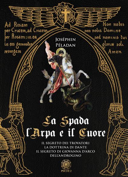 La spada, l'arpa e il cuore: Il segreto dei trovatori-La dottrina di Dante-Il segreto di Giovanna d'Arco-Dell'androgino - Joséphin Péladan - copertina