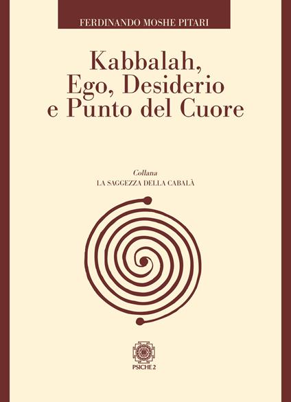 Kabbalah, ego, desiderio e punto del cuore - Ferdinando Moshe Pitari - copertina