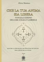 Che la tua anima sia libera. Vangelo esseno dell'arcangelo Gabriele. Vol. 2